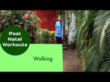 Walking | Sonali Shivlani | Post Natal Workouts