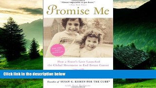 READ FREE FULL  Promise Me: How a Sister s Love Launched the Global Movement to End Breast