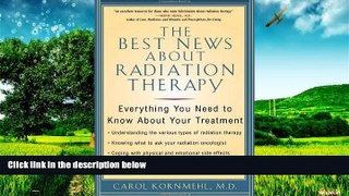 Must Have  The Best News About Radiation Therapy: Everything You Need to Know About Your