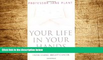 READ FREE FULL  Your Life In Your Hands: Understanding, Preventing, and Overcoming Breast Cancer