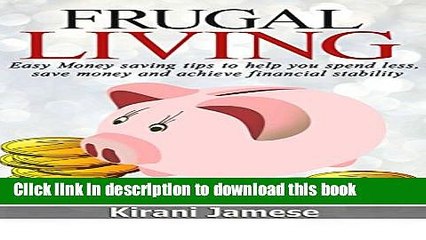 下载视频: [Popular Books] Frugal Living: Easy money saving tips to help you spend less, save money, and