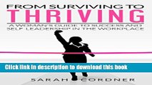 [Popular Books] From Surviving To Thriving: A Woman s Guide to Success and Self-Leadership in the