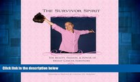 Must Have  The Survivor Spirit: The Beauty, Passion   Power of Breast Cancer Survivors  READ