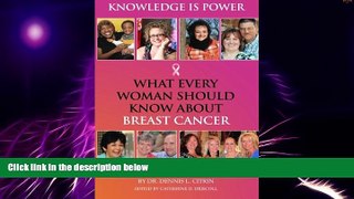 Full [PDF] Downlaod  Knowledge Is Power: What Every Woman Should Know about Breast Cancer  READ