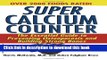 [Popular] Super Calcium Counter: The Essential Guide to Preventing Osteoporosis and Building