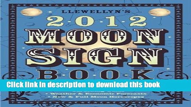 [Popular Books] Llewellyn s 2012 Moon Sign Book: Conscious Living by the Cycles of the Moon Free