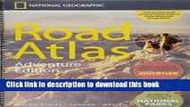 [Popular Books] National Geographic Road Atlas - Adventure Edition By National Geographic Maps