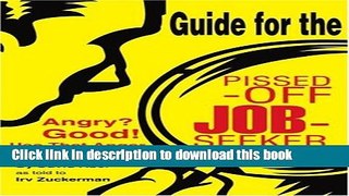 [Popular Books] Guide for the Pissed-Off Job-Seeker: Angry? Good! Use That Anger to Get Work! Free