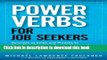 [Popular Books] Power Verbs for Job Seekers: Hundreds of Verbs and Phrases to Bring Your Resumes,
