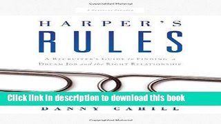 [Popular Books] Harper s Rules: A Recruiter s Guide to Finding a Dream Job and the Right