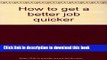 [Popular Books] How to Get a Better Job Quicker Download Online