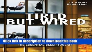 [Popular] Tired but Wired: How to Overcome Sleep Problems: The Essential Sleep Toolkit Kindle Online