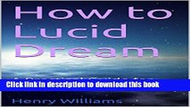 [Popular] How to Lucid Dream: A Practical Guide for the Beginner (Healthy Living Book 1) Hardcover