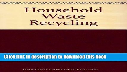 [Download] Household Waste Recycling Hardcover Free