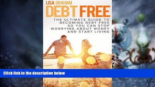 Big Deals  Debt Free - The Ultimate Guide to Becoming Debt Free so You Can Stop Worrying About