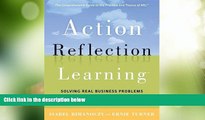 Big Deals  Action Reflection Learning: Solving Real Business Problems by Connecting Learning with