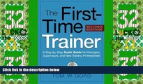 Big Deals  The First-Time Trainer: A Step-by-Step Quick Guide for Managers, Supervisors, and New