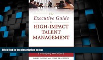 Big Deals  The Executive Guide to High-Impact Talent Management: Powerful Tools for Leveraging a