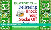 Big Deals  101 Activities for Delivering Knock Your Socks Off Service (Knock Your Socks Off