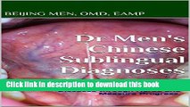 [Download] Dr Men s Chinese Sublingual Diagnoses: A Practical Guide to Diagnose diseases, Educate