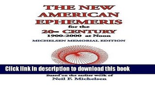 [Popular Books] The New American Ephemeris for the 20th Century, 1900-2000 at Noon Free Online