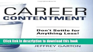 [Popular Books] Career Contentment: Don t Settle for Anything Less! Download Online