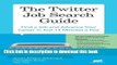 [Popular Books] Twitter Job Search Guide: Find a Job and Advance Your Career in Just 15 Minutes a