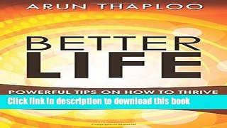 [Popular Books] Better Life: Powerful Tips on How to Thrive by Finding Your Focus on a Healthier,