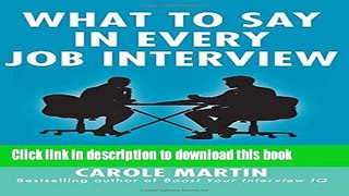[Popular Books] What to Say in Every Job Interview: How to Understand What Managers are Really