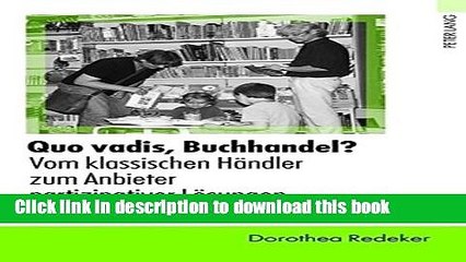 [Download] Quo vadis, Buchhandel? Vom klassischen HÃ¤ndler zum Anbieter partizipativer LÃ¶sungen