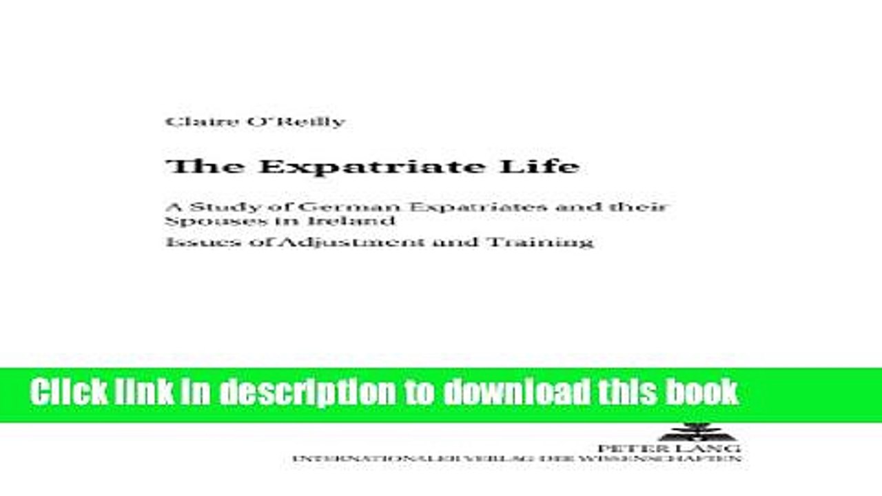 [Download] The Expatriate Life: A Study of German Expatriates and their Spouses in Ireland. Issues