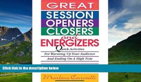 Must Have  Great Session Openers, Closers, and Energizers: Quick Activities for Warming Up Your