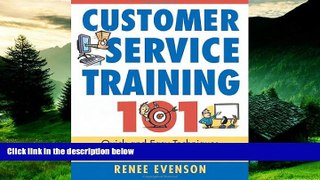 READ FREE FULL  Customer Service Training 101: Quick and Easy Techniques That Get Great Results