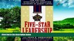 Must Have  Five-Star Leadership: The Art and Strategy of Creating Leaders at Every Level