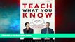 Full [PDF] Downlaod  Teach What You Know: A Practical Leader s Guide to Knowledge Transfer Using