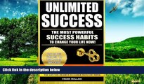 Must Have  Unlimited Success - The Most Powerful Success Habits to Change Your Life Now: You Have