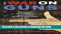 [Download] The War on Guns: Arming Yourself Against Gun Control Lies Hardcover Free