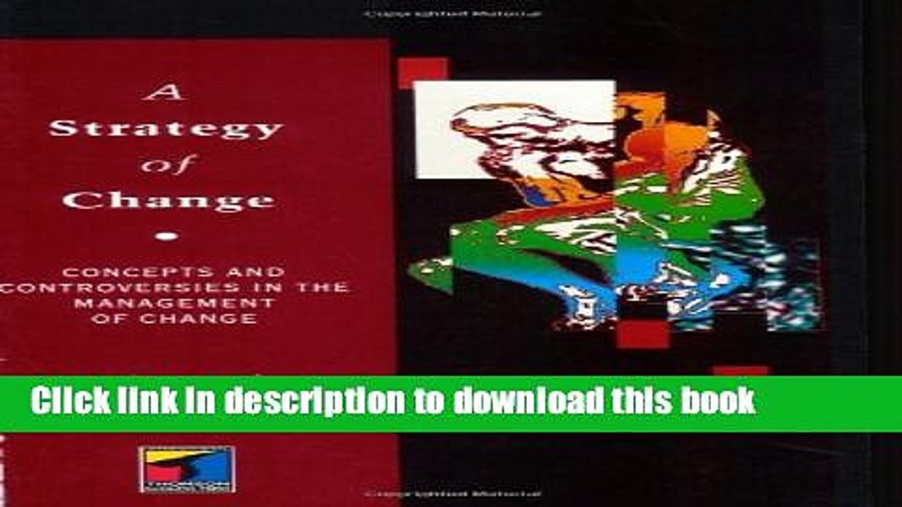 [Download] A Strategy of Change: Concepts and Controversies in the Management of Change Kindle Free