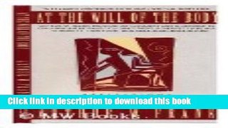[Popular] At the Will of the Body Hardcover Free