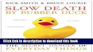 [Popular] By Rick Smith Slow Death by Rubber Duck: The Secret Danger of Everyday Things (Reprint)