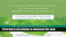 [Popular] A Cancer Patient s Guide to Overcoming Depression and Anxiety: Getting Through Treatment