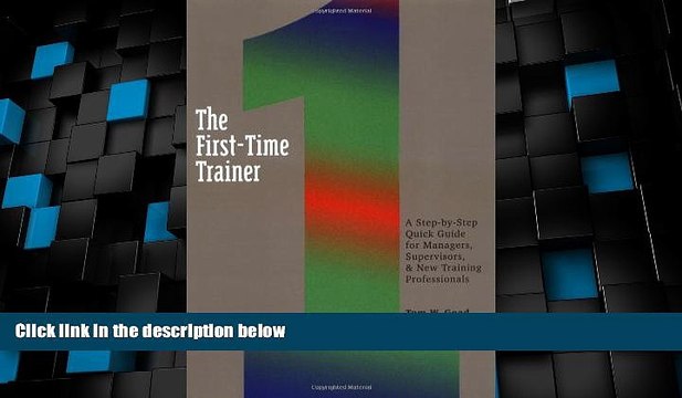 Big Deals The First-Time Trainer: A Step-by-Step Quick Guide for Managers, Supervisors, and New