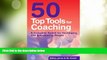 Big Deals  50 Top Tools for Coaching: A Complete Tool Kit for Developing and Empowering People