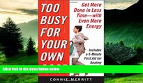 Must Have  Too Busy for Your Own Good: Get More Done in Less TimeWith Even More Energy  READ