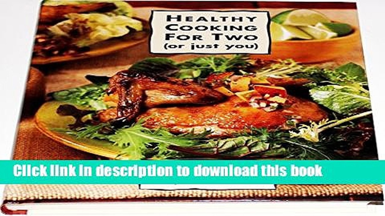 [Download] Healthy Cooking for Two: Low-Fat Recipes With Half the Fuss and Double the Taste