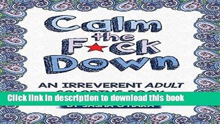 [Download] Calm the F*ck Down: An Irreverent Adult Coloring Book Hardcover Online