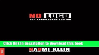 [Read PDF] No Logo: 10th Anniversary Edition with a New Introduction by the Author Download Online