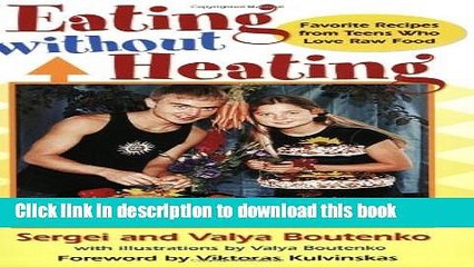 [Download] Eating Without Heating: Favorite Recipes from Teens Who Love Raw Food Hardcover Online