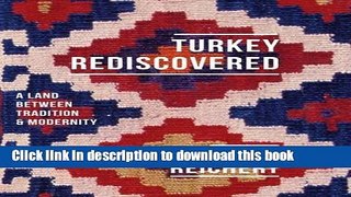 [Download] Turkey Rediscovered: A Land between Tradition and Modernity Paperback Free