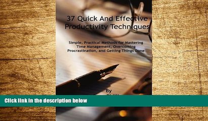 READ FREE FULL  37 Quick and Effective Productivity Techniques: Simple, Practical Methods for